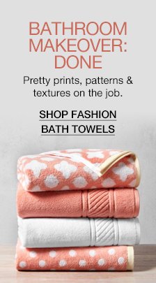 Bathroom Makeover: Done, Pretty prints, patterns and textures on the job, Shop Fashion Bath Towels
