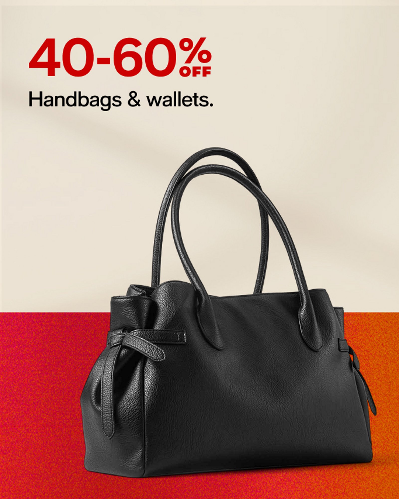 40-60% OFF Handbags & wallets.